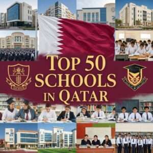 Top 50 Schools in Qatar 2026 -2027 Government & Private School Guide with Fees, Curriculum & Ratings